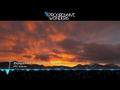 Paul Shields - Panorama (Unlivian Remix) [Music Video] [Elliptical Sun Melodies]