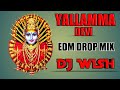 Yallamma Devi EDM Drop mix | DJ WISH | || HEM ||