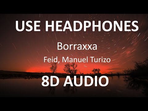 Feid , Manuel Turizo - BORRAXXA ( 8D Audio ) 🎧