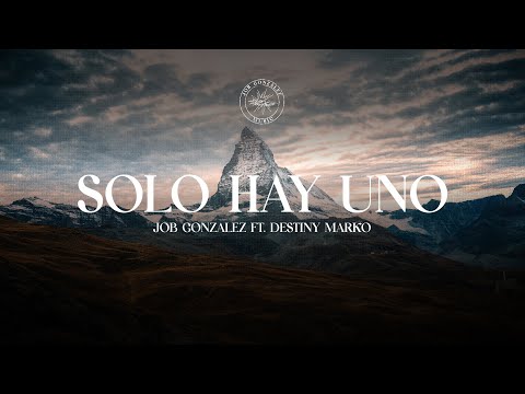 Job Gonzalez - Solo Hay Uno Ft. Destiny Marko  (Letra)