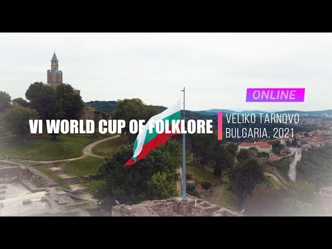 VI World Cup of Folklore Veliko Tarnovo 2021 Online