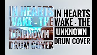 In Hearts Wake - THE UNKNOWN feat. Chad Ruhlig (Strength) - Santiago Perroud - Drum Cover 