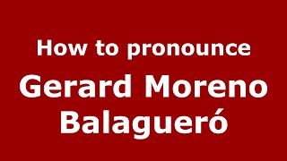 How to pronounce Gerard Moreno Balagueró