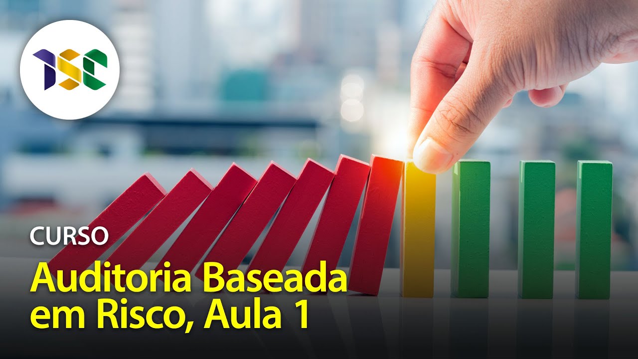 ISC | Auditoria Baseada em Risco | Aula 1