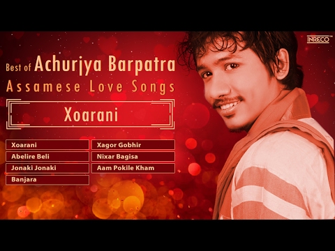 Top 7 Songs Of Achurjya Barpatra | Music of Assam | Assamese Love Songs