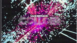 Sam Roberts Band - Streets of Heaven (Audio)