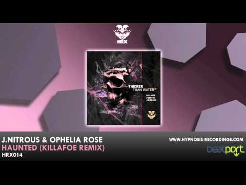 J.Nitrous & Ophelia Rose - Haunted (Killafoe Remix)