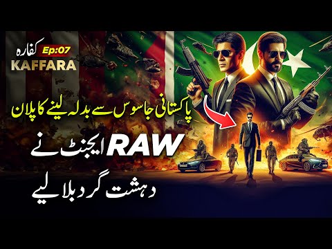Kaffara | Ep07 | Revenge Plan From Pakistani Spy - RAW Agent Called Terrorists | Tariq Ismail Sagar