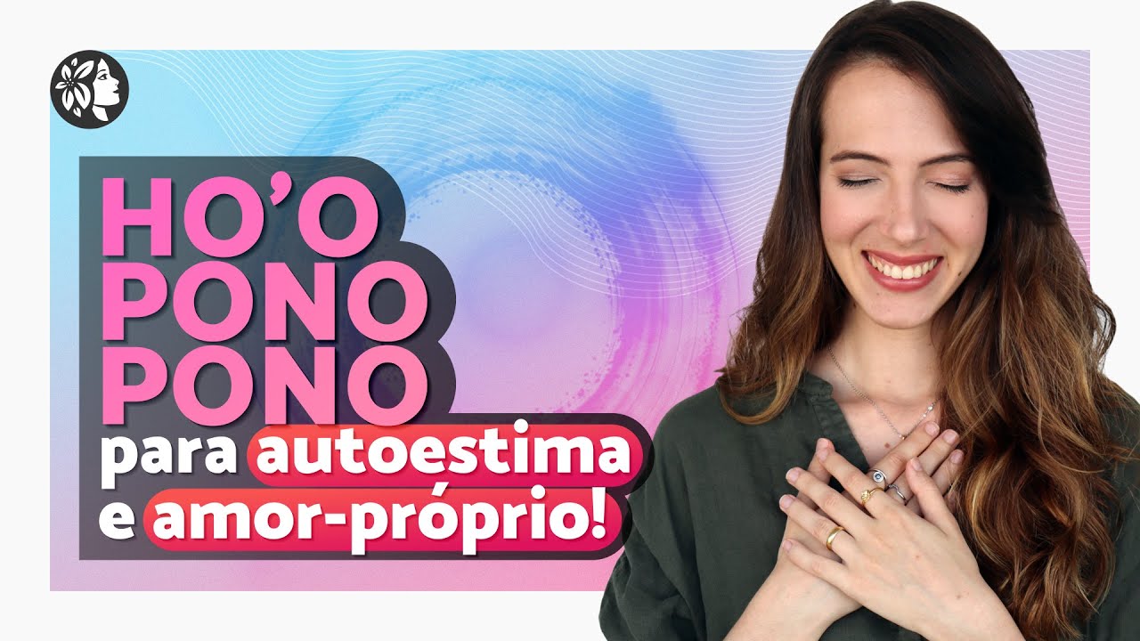 Ho'oponopono para AUTOESTIMA e Amor-próprio (108 repetições para mulheres) - Amanda Schultz