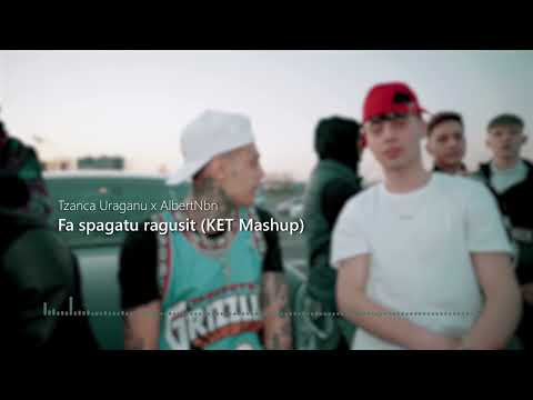 Tzanca Uraganu ❌ AlbertNbn - Fa spagatu ragusit (KET Mashup)