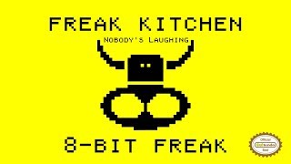 Freak Kitchen - Nobody&#39;s Laughing [8-bit remix]