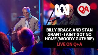 Billy Bragg and Stan Grant - I Ain&#39;t Got No Home (Woody Guthrie) | Live on Q+A