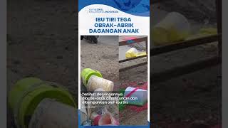 Viral Kisah Sedih Ibu Tiri Tega Hancurkan Dagangan Anak Sambung di Makassar Sambil Lontarkan Cacian