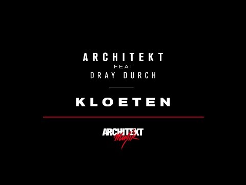 Architekt feat Dray Durch - Kloeten [RE-UPLOAD]