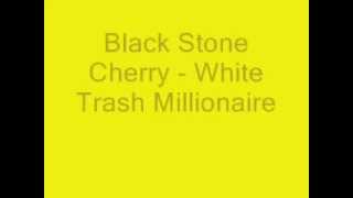 black stone cherry - white trash millionaire