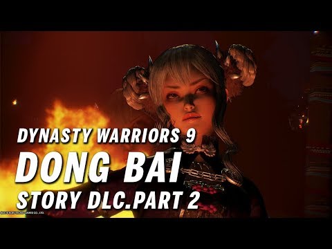 Dynasty Warriors 9 - Dong Bai DLC Story Mode Part 2 (Ch3 Ultimate)