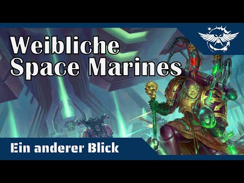 Ein anderer Blick auf weibliche Space Marines - Eine Frage des Glaubens?