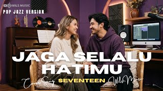 Download lagu ALWAYS KEEP YOUR HEART - SEVENTEEN | POP JAZZ VERSION COVER BY WILS MUSIC mp3