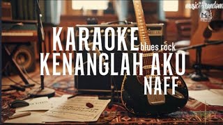 Download lagu KENANGLAH AKU-NAFF (KARAOKE) blues rock mp3 Download lagu KENANGLAH AKU-NAFF (KARAOKE) blues rock mp3