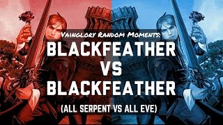 Vainglory Random Moments: Blackfeather VS. Blackfeather [ALL Serpent Vs ALL Eve]
