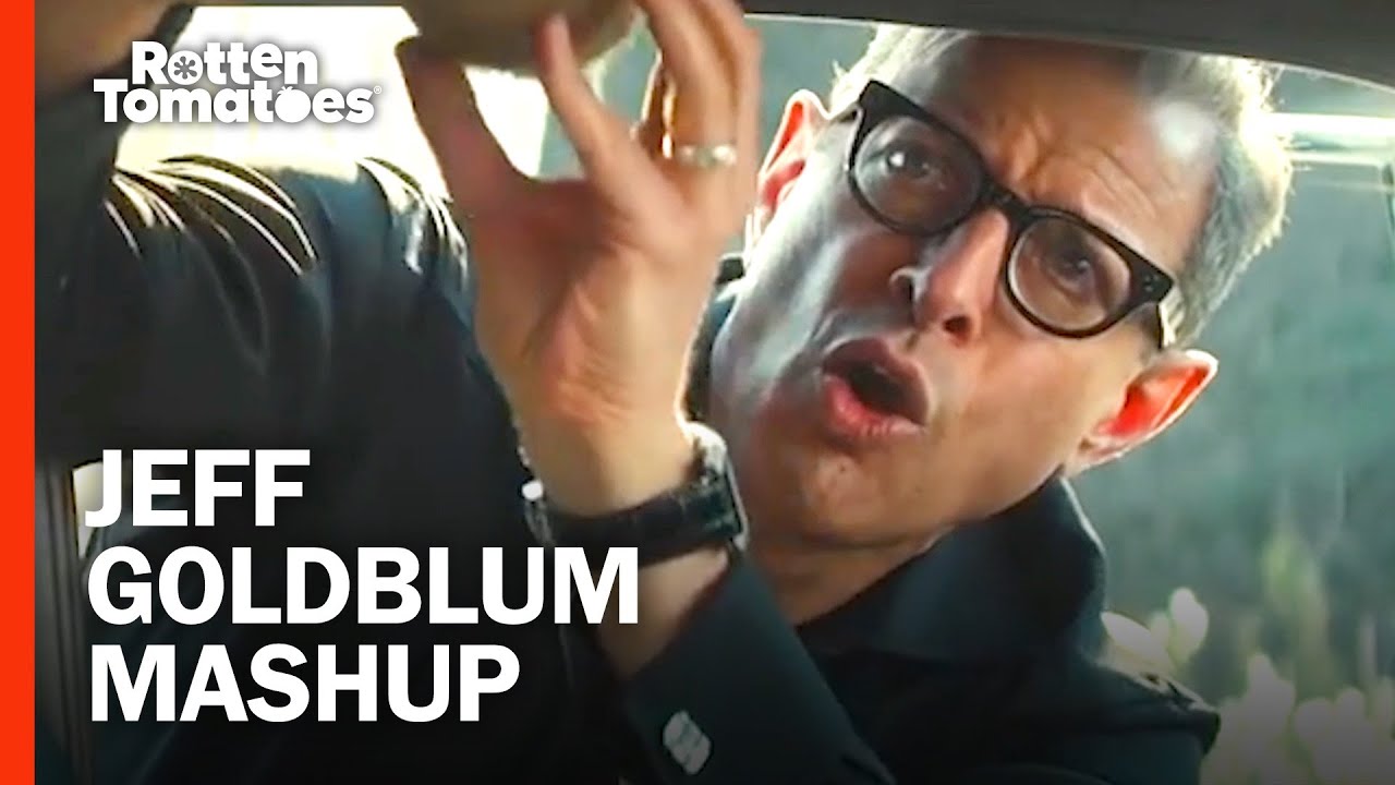 Jeff Goldblum Says It Best | Mashup | Rotten Tomatoes