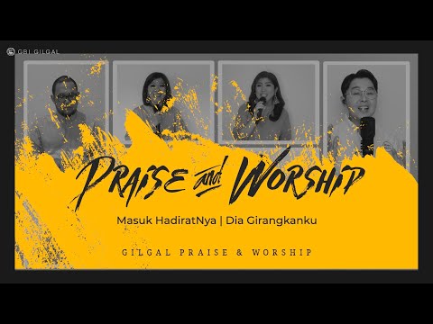Masuk Hadirat-Nya, Dia Girangkanku - Gilgal Praise & Worship