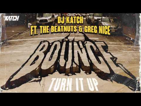 DJ KATCH ft The Beatnuts & Greg Nice - Bounce (Turn It Up)