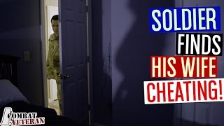 Soldier Finds His Wife Cheating!