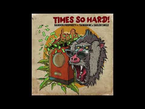 Baboon Prophecy ft. Taiwan MC & Sailor Smile - "Times so Hard"