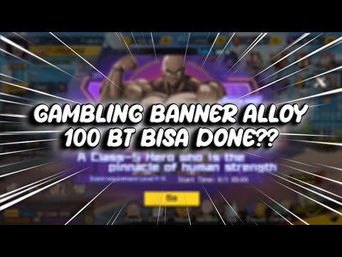【 GACHA 】GAMBLING BANNER ALLOY 100 BT EMANG SEHOKI INI! SIAPA SANGKA?? | ONE PUNCH MAN The strongest