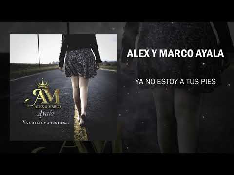 Alex y Marco Ayala - Ya No Estoy a Tus Pies (2021)