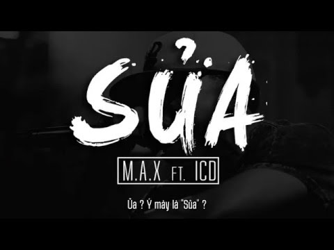 [Lyric HD] Sủa - M.A.X ft. ICD (MC iLL Dizz)