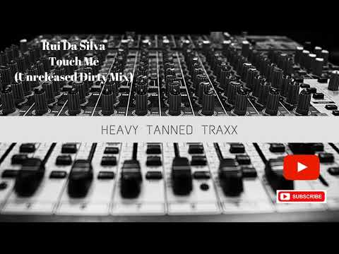 Rui Da Silva - Touch Me (Unreleased Dirty Mix)