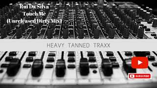 Rui Da Silva - Touch Me (Unreleased Dirty Mix)
