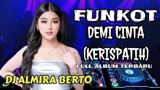 Download lagu MIXTAPE FUNKOT 🎧 DEMI CINTA [KERISPATIH] FULL ALBUM ‼️ DJ ALMIRA BERTO mp3