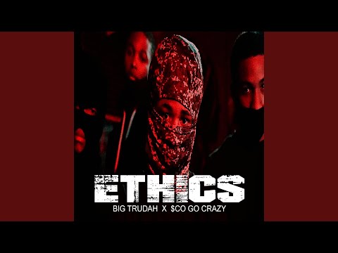 Ethics (feat. Big Trudah)