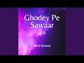 Ghodey Pe Sawaar (Lo-Fi)