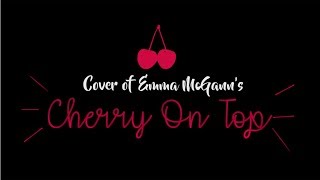 Cover of Cherry On Top (Originally by Emma McGann)
