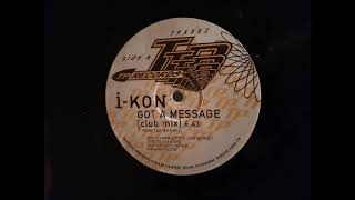 i-Kon  - Got A Message - Club Mix