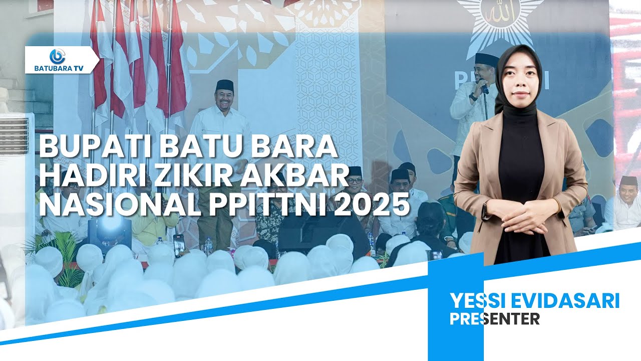 BUPATI BATU BARA HADIRI ZIKIR AKBAR NASIONAL PPITTNI 2025