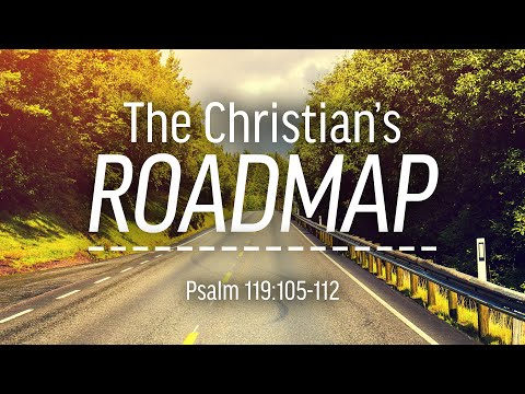 The Christians Roadmap (Psalm 119:105-112)