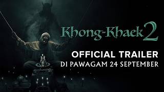 KHONG-KHAEK 2 (OFFICIAL TRAILER) DI PAWAGAM 24 SEPTEMBER
