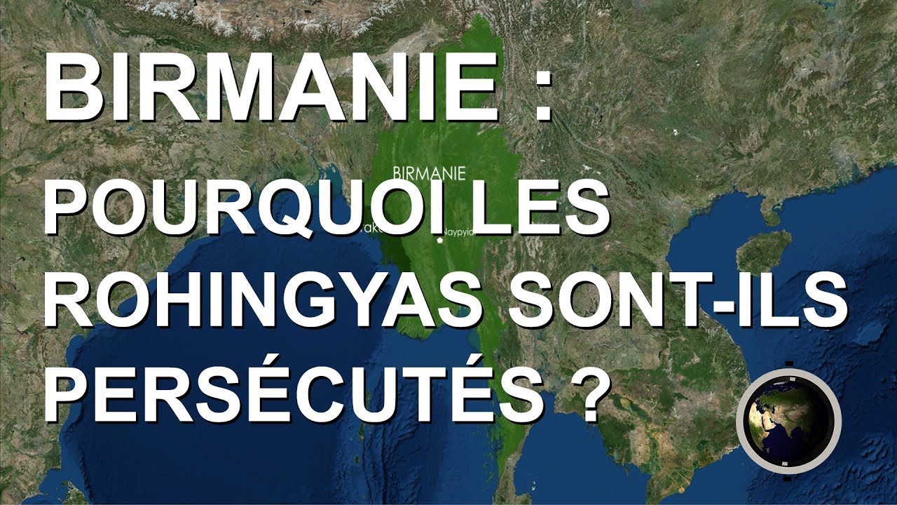 BIRMANIE : POURQUOI LES ROHINGYAS SONT-ILS PERSÉCUTÉS ?