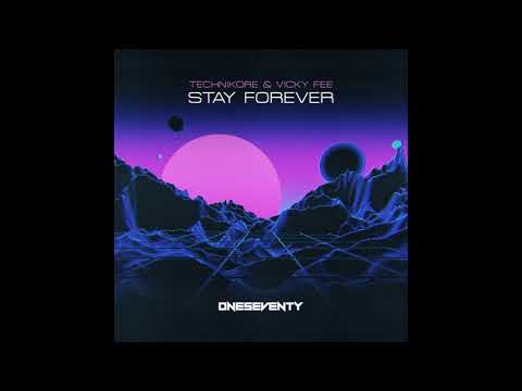 Technikore, Vicky Fee - Stay Forever (Extended Mix) [OneSeventy]