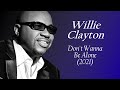 Willie Clayton "Don't Wanna Be Alone" w-Lyrics (2021)