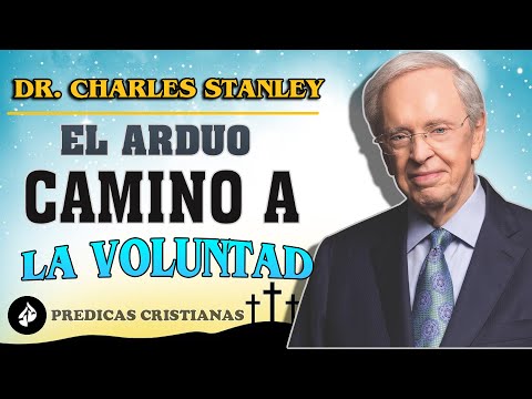 Dr. Charles Stanley 2022 ✔️ El arduo camino a la voluntad de Dios ⬤ Predicas Cristianas