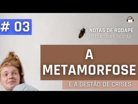 #03 - A Metamorfose, e a gesto de crises