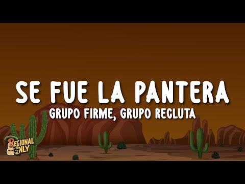 Grupo Firme, Grupo Recluta - Se Fue La Pantera (Letra/Lyrics)
