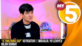 “O‘zimizning gap” ko‘rsatuvi | Mirjalol Yo‘lchiyev bilan suhbat