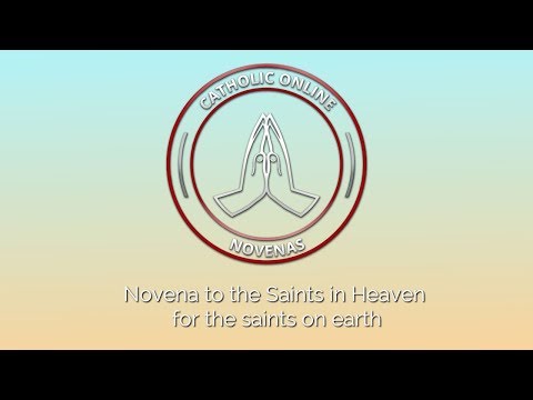 Click to Watch the Novena to the Saints in Heaven for the saints on earth  video Click to Watch the Novena to the Saints in Heaven for the saints on earth  video